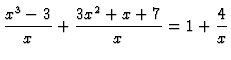 [image: (x^3-3)/x + (3x^2+x+7)/x = 1 + (4/x)]