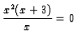 [image: x^2(x+3)/x=0]