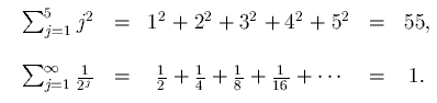 [image:
sum from j=1 to 5 of j-squared is 55;
sum from j=1 to infinity of 2 to the
power minus j is 1]